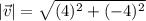 |\vec{v}|=\sqrt{(4)^{2}+(-4)^{2}}