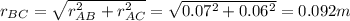 r_{BC}=\sqrt{r_{AB}^2+r_{AC}^2}=\sqrt{0.07^2+0.06^2}=0.092 m