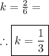 k=\frac{2}{6}= \\ \\ \therefore \boxed{k=\frac{1}{3}}