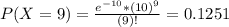 P(X = 9) = \frac{e^{-10}*(10)^{9}}{(9)!} = 0.1251
