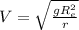 V = \sqrt{\frac{gR_e^2}{r} }