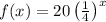 f(x)=20\left(\frac{1}{4}\right)^{x}
