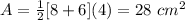 A=\frac{1}{2}[8+6](4)=28\ cm^2
