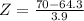 Z = \frac{70 - 64.3}{3.9}