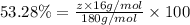 53.28\%=\frac{z\times 16 g/mol}{180 g/mol}\times 100