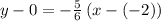 y-0=-\frac{5}{6}\left(x-\left(-2\right)\right)