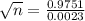 \sqrt{n} = \frac{0.9751}{0.0023}