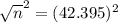 \sqrt{n}^{2} = (42.395)^{2}