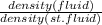 \frac{density (fluid)}{density(st.fluid)}