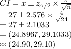 CI=\bar x\pm z_{\alpha /2}\times \frac{\sigma}{\sqrt{n}}\\=27\pm 2.576\times\frac{4}{\sqrt{24}} \\=27\pm 2.1033\\=(24.8967, 29.1033)\\\approx(24.90, 29.10)