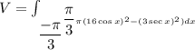 V = \int_\dfrac{-\pi}{3}^\dfrac{\pi}{3} \pi(16\cos x)^2 - (3\sec x)^2) dx