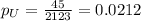 p_{U}=\frac{45}{2123}=0.0212