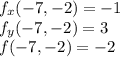 f_x(-7,-2)=-1\\f_y(-7,-2)=3\\f(-7,-2)=-2