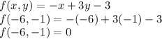 f(x,y) = -x+3y-3\\f(-6,-1) = -(-6)+3(-1)-3\\f(-6,-1) =0