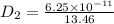 D_{2} = \frac{6.25 \times 10^{-11}}{13.46}