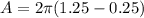 A = 2\pi(1.25 - 0.25)