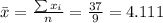 \bar x= \frac{\sum x_i}{n}=\frac{37}{9}=4.111