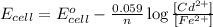 E_{cell}=E^o_{cell}-\frac{0.059}{n}\log \frac{[Cd^{2+}]}{[Fe^{2+}]}