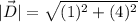 |\vec{D}|=\sqrt{(1)^2+(4)^2}