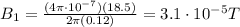 B_1=\frac{(4\pi \cdot 10^{-7})(18.5)}{2\pi(0.12)}=3.1\cdot 10^{-5} T