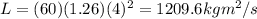 L=(60)(1.26)(4)^2=1209.6 kg m^2/s