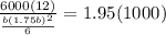 \frac{6000(12)}{\frac{b(1.75b)^2}{6} } = 1.95(1000)