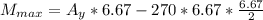 M_{max} = A_y *6.67 - 270 *6.67 *\frac{6.67}{2}