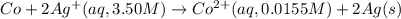 Co+2Ag^{+}(aq,3.50M)\rightarrow Co^{2+}(aq,0.0155M)+2Ag(s)