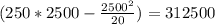 (250*2500-\frac{2500^{2} }{20})=312500