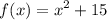 $f(x)=x^{2}+15