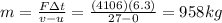 m=\frac{F\Delta t}{v-u}=\frac{(4106)(6.3)}{27-0}=958 kg