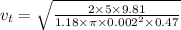 v_t=\sqrt{\frac{2\times 5\times 9.81}{1.18\times \pi\times 0.002^2\times 0.47} }