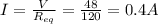 I=\frac{V}{R_{eq}}=\frac{48}{120}=0.4 A