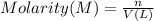 Molarity(M)=\frac{n}{V(L)}