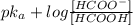 pk_{a} + log \frac{[HCOO^{-}]}{[HCOOH]}