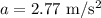 a = 2.77~{\rm m/s^2}