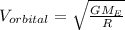 V_{orbital} = \sqrt{\frac{GM_E}{R}}