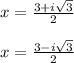 x = \frac{3 + i \sqrt{3}}{2}\\\\x = \frac{3 - i \sqrt{3}}{2}