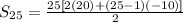 S_{25}=\frac{25[2(20)+(25-1)(-10)]}{2}