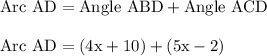 \rm Arc \ AD =A ngle \ ABD + Angle \ ACD\\\\Arc \ AD = (4x+10) + (5x-2)