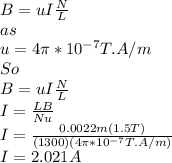 B=uI\frac{N}{L}\\ as\\u=4\pi *10^{-7}  T.A/m\\So\\B=uI\frac{N}{L}\\I=\frac{LB}{Nu}\\ I=\frac{0.0022m(1.5T)}{(1300)(4\pi *10^{-7}  T.A/m)}\\I=2.021A