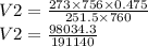 V2 = \frac{273 \times 756 \times 0.475}{251.5 \times 760} \\V2 = \frac{98034.3}{191140}