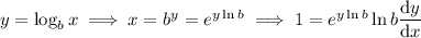y=\log_bx\implies x=b^y=e^{y\ln b}\implies1=e^{y\ln b}\ln b\dfrac{\mathrm dy}{\mathrm dx}