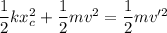\dfrac{1}{2}kx_{c}^2+\dfrac{1}{2}mv^2=\dfrac{1}{2}mv'^2