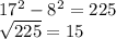 17^{2} -8^{2} = 225\\\sqrt{225} =15