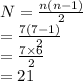N=\frac{n(n-1)}{2}\\=\frac{7(7-1)}{2}\\=\frac{7\times6}{2}\\=21