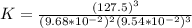 K=\frac{(127.5)^3}{(9.68*10^{-2})^2(9.54*10^{-2})^3}