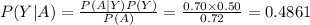 P(Y|A)=\frac{P(A|Y)P(Y)}{P(A)}=\frac{0.70\times0.50}{0.72}=0.4861