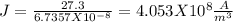 J = \frac{27.3}{6.7357 X10^{-8}}  = 4.053 X10^8 \frac{A}{m^3}