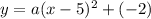 y=a(x-5)^{2}+(-2)